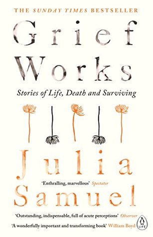 Download Grief Works: Stories of Life, Death and Surviving - Julia Samuel file in PDF