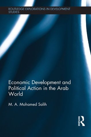 Download Economic Development and Political Action in the Arab World (Routledge Explorations in Development Studies) - M.A. Mohamed Salih file in ePub