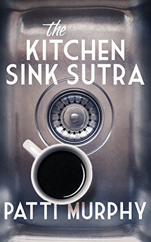 Read Online The Kitchen Sink Sutra (The Sutra Series Book 1) - Patti Murphy file in PDF