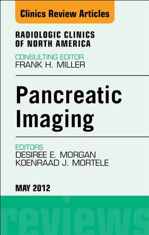 Read Online Pancreatic Imaging, An Issue of Radiologic Clinics of North America - E-Book (The Clinics: Radiology) - Desiree E. Morgan file in ePub