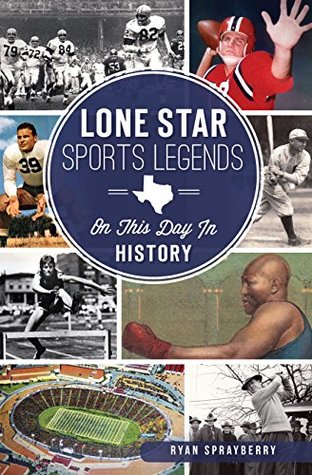 Download Lone Star Sports Legends: On This Day in History - Ryan Sprayberry | PDF