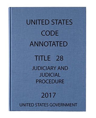 Read United States Code Annotated Title 28 Judiciary and Judiciary Procedure - U.S. Government | ePub