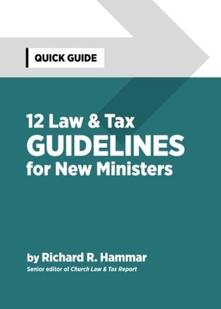 Full Download 12 Law & Tax Guidelines for New Ministers: Quick Guide - Richard R. Hammar | PDF