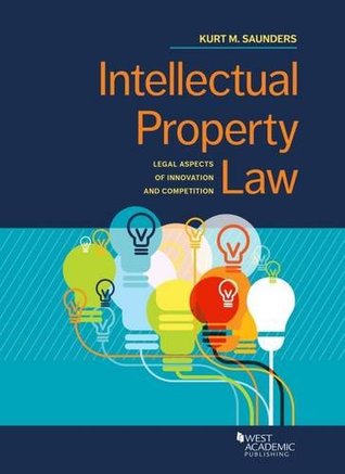 Full Download Intellectual Property Law: Legal Aspects of Innovation and Competition (Coursebook) - Kurt Saunders file in ePub