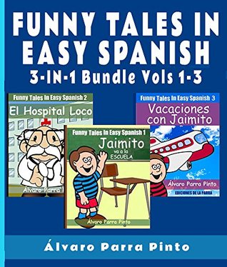 Read Online Learning Spanish: Funny Tales in Easy Spanish (3-in-1 Bundle) (Spanish for Beginners Series nº 11) - Álvaro Parra Pinto file in ePub