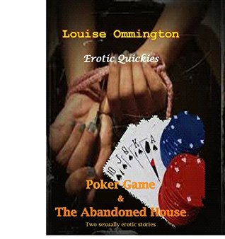 Read Erotic Quickies: Series 2: Poker Game: The Abandoned House - Louise Ommington | ePub