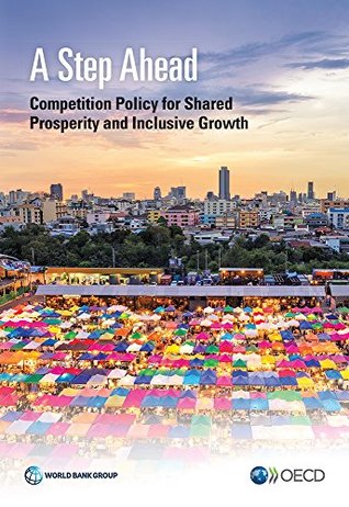 Read Online A Step Ahead: Competition Policy for Shared Prosperity and Inclusive Growth (Trade and Development) - Martha Martinez Licetti file in PDF