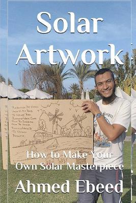 Download Solar Artwork: How to Make Your Own Solar Masterpiece - Ahmed Ebeed file in PDF