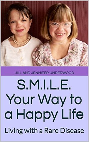 Download S.M.I.L.E. Your Way to a Happy Life: Living with a Rare Disease - Jill and Jennifer Underwood | ePub