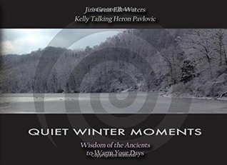 Full Download Quiet Winter Moments: Wisdom of the Ancients to Warm Your Days - Jim Great Elk Waters | ePub