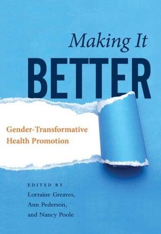 Download Making It Better: Gender-Transformative Health Promotion - Lorraine Greaves file in PDF