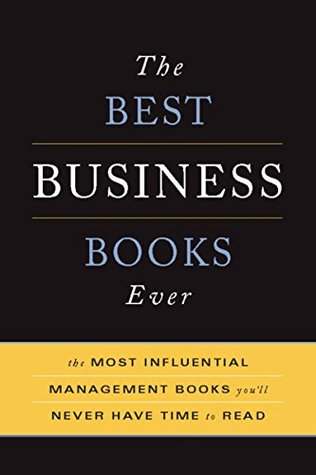 Full Download The Best Business Books Ever: The Most Influential Management Books You'll Never Have Time To Read - Basic Books file in PDF