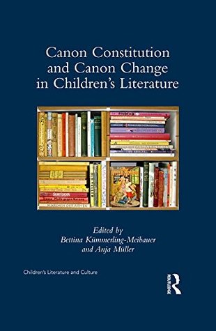 Full Download Canon Constitution and Canon Change in Children’s Literature (Children's Literature and Culture) - Bettina Kümmerling-Meibauer | ePub