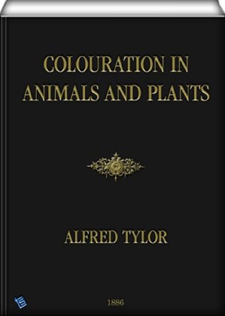 Download Colouration in Animals and Plants (illustrated) - Alfred Tylor | ePub