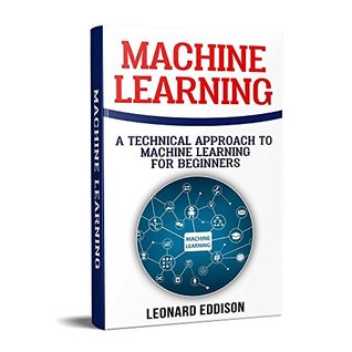 Read Machine Learning: A Technical Approach To Machine Learning For Beginners - Leonard Eddison file in PDF