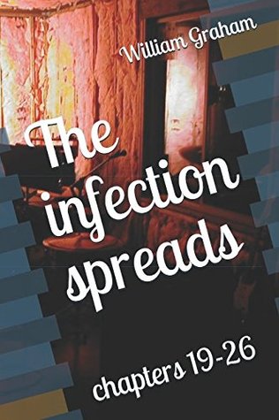 Full Download The infection spreads: chapters 19-26 (Nora's Seedlings) - William Graham Sr. file in ePub