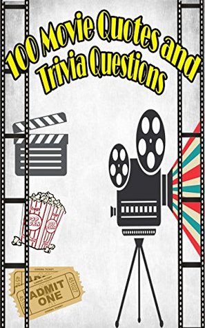 Read Online 100 Movie Quotes and Trivia Questions: 100 Interesting Movie Quotes and Fun Trivia Questions! - AresTheDog file in ePub