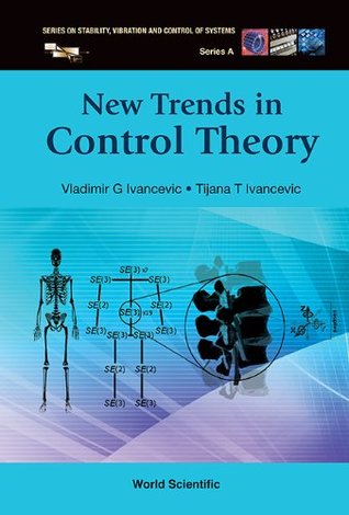 Read New Trends in Control Theory: 19 (Series on Stability, Vibration and Control of Systems, Series A) - Vladimir G. Ivancevic file in PDF