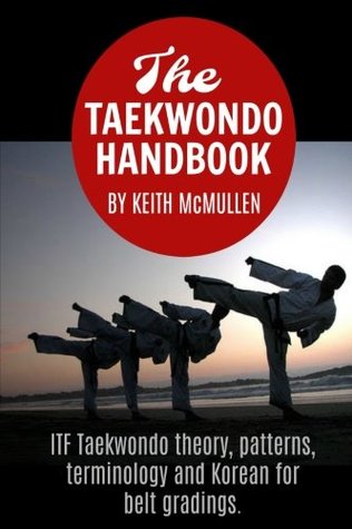 Read ITF Taekwondo: Basic Information and Korean for Belt Gradings - Keith McMullen | PDF