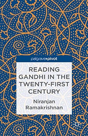 Full Download Reading Gandhi in the Twenty-First Century (Palgrave Pivot) - Niranjan Ramakrishnan file in ePub