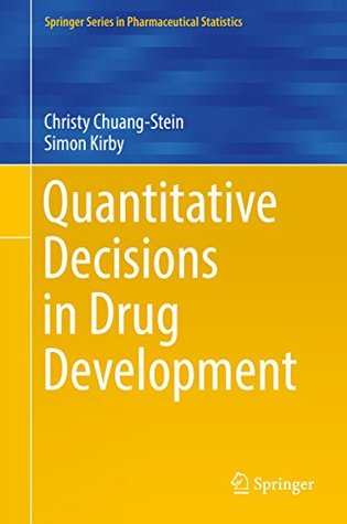 Full Download Quantitative Decisions in Drug Development (Springer Series in Pharmaceutical Statistics) - Christy Chuang-Stein file in PDF