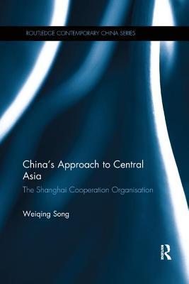 Read Online China's Approach to Central Asia: The Shanghai Co-Operation Organisation - Weiqing Song | PDF