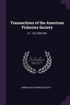 Read Transactions of the American Fisheries Society: 21 - 23 (1892-94) - American Fisheries Society file in PDF