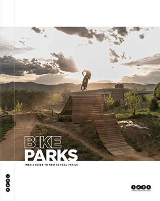 Full Download Bike Parks: IMBA's Guide to New School Trails - Bob Allen | ePub