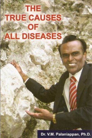 Read The True Causes of All Diseases (Ecological Healing System: Thesis & Hypothesis Book 9) - Dr.Palaniappan V.M. | PDF