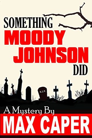 Read Something Moody Johnson Did: a Mystery by Max Caper - Max Caper file in ePub