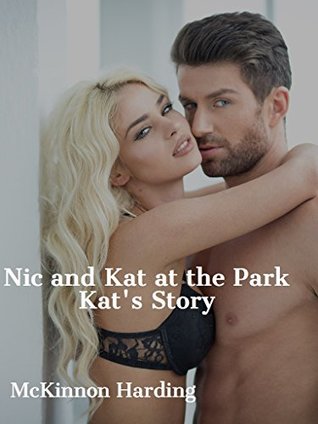 Read Online Nic and Kat at the Park: Kat's Story (Nic and Kat Adventures Book 4) - McKinnon Harding | PDF