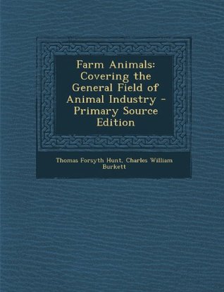 Full Download Farm Animals: Covering the General Field of Animal Industry - Thomas Forsyth Hunt file in ePub