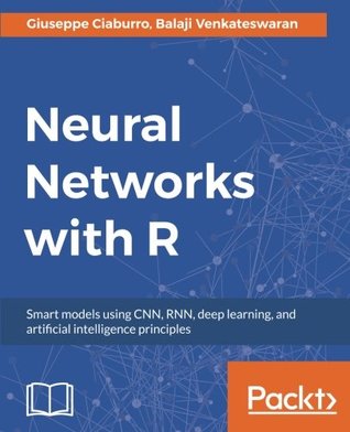 Download Neural Networks with R: Smart models using CNN, RNN, deep learning, and artificial intelligence principles - Giuseppe Ciaburro file in ePub