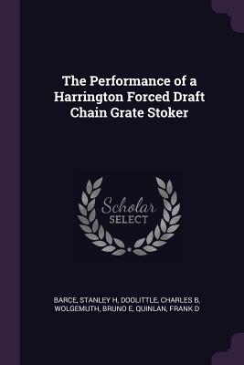 Download The Performance of a Harrington Forced Draft Chain Grate Stoker - Stanley H Barce | ePub