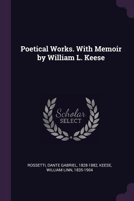 Full Download Poetical Works. with Memoir by William L. Keese - Dante Gabriel Rossetti | ePub