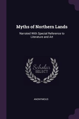 Download Myths of Northern Lands: Narrated with Special Reference to Literature and Art - Anonymous file in ePub