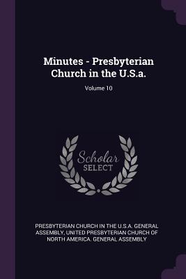 Download Minutes - Presbyterian Church in the U.S.A.; Volume 10 - Presbyterian Church in the United States | PDF