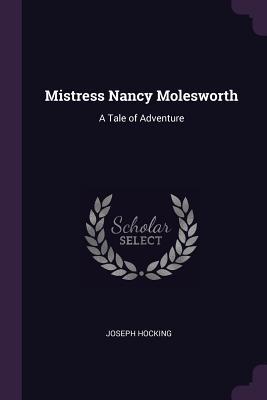 Full Download Mistress Nancy Molesworth: A Tale of Adventure - Joseph Hocking file in ePub