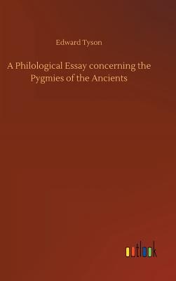 Download A Philological Essay Concerning the Pygmies of the Ancients - Edward Tyson | ePub