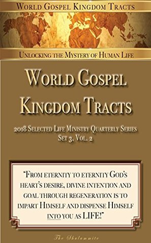 Full Download World Gospel Kingdom Tracts: 2018 Selected Life-Dispensing Ministry, Set 3 (Quarterly Series, Vol. 2) - The Shulammite file in ePub