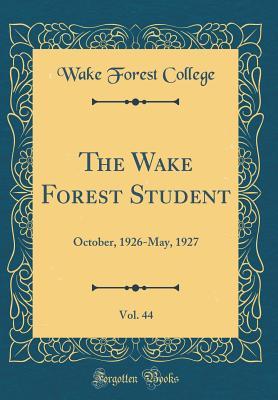 Read The Wake Forest Student, Vol. 44: October, 1926-May, 1927 (Classic Reprint) - Wake Forest College | ePub