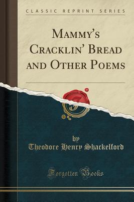 Download Mammy's Cracklin' Bread and Other Poems (Classic Reprint) - Theodore Henry Shackelford file in ePub