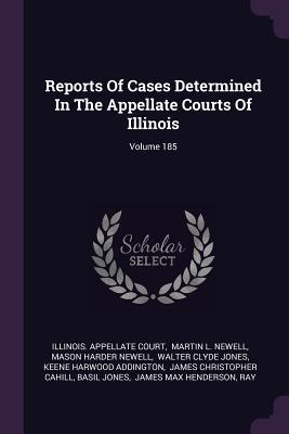 Read Online Reports of Cases Determined in the Appellate Courts of Illinois; Volume 185 - Illinois Appellate Court file in ePub