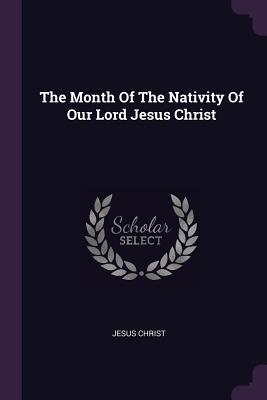 Download The Month of the Nativity of Our Lord Jesus Christ - Jesus Christ | ePub