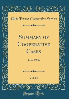 Read Online Summary of Cooperative Cases, Vol. 68: June 1956 (Classic Reprint) - Usda Farmer Cooperative Service | ePub