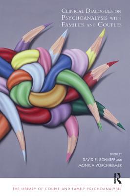 Full Download Clinical Dialogues on Psychoanalysis with Families and Couples - David E. Scharff | ePub