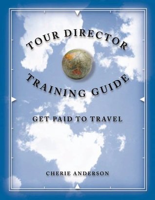 Full Download Tour Director Training Guide 5th Edition 2017 - Cherie Anderson | PDF