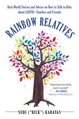 Read Rainbow Relatives: Real-World Stories and Advice on How to Talk to Kids About LGBTQ  Families and Friends - Sudi Karatas file in ePub