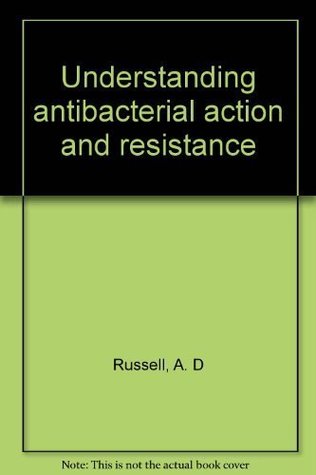 Read Online Understanding antibacterial action and resistance - A.D. Russell | ePub