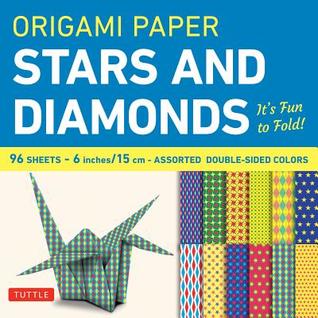 Download Origami Paper - Stars and Diamonds - 6 inch - 96 Sheets: Tuttle Origami Paper: High-Quality Origami Sheets Printed with 12 Different Patterns: Instructions for 6 Projects Included - Tuttle Publishing | ePub